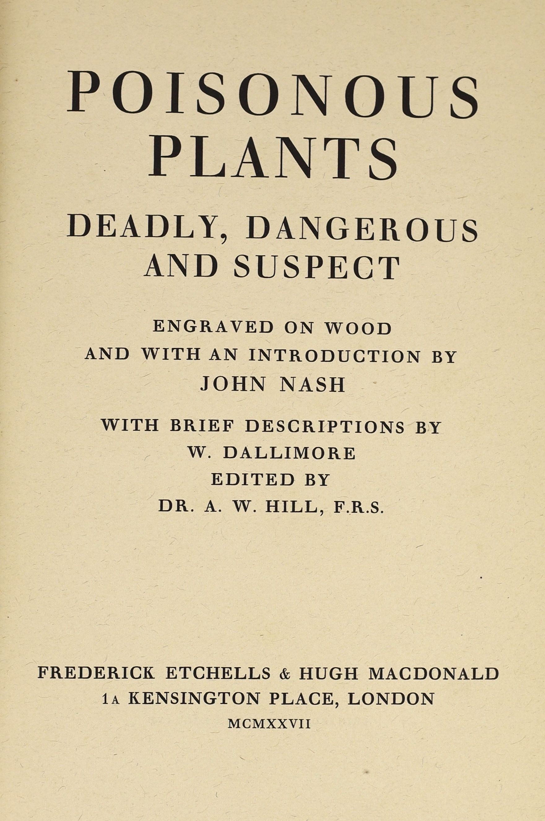 Dallimore, W. And Nash, John- Haslewood Books. Poisonous Plants Deadly, Dangerous and Suspect. Limited edition, one of 350. Complete with 20 woodcut engraved plates by John Nash. Original cloth with gilt pictorial to upp